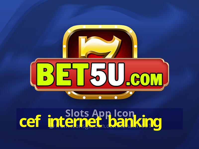 cef internet banking